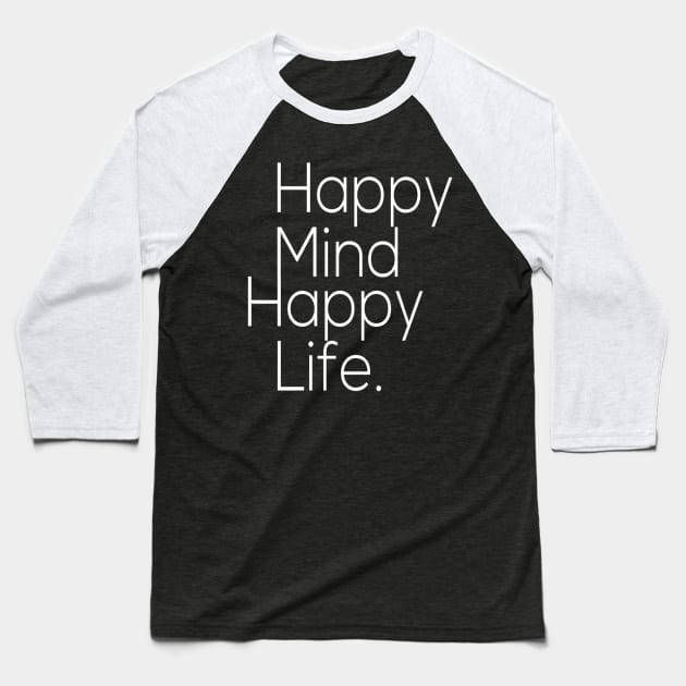 Happy mind, happy life Baseball T-Shirt by Motivation King